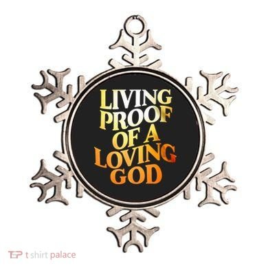 Living Proof Of A Loving God Ornament