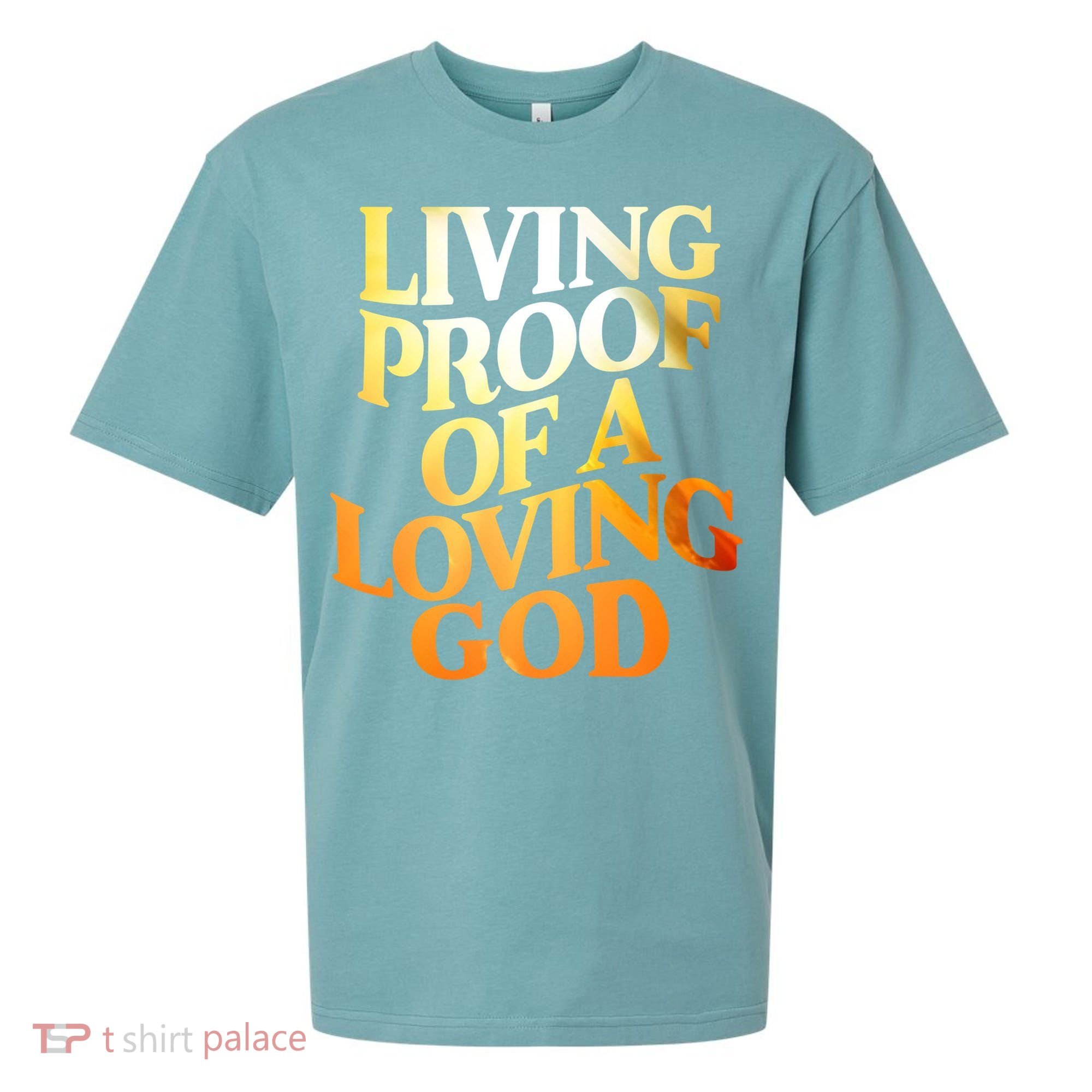 Living Proof Of A Loving God Sueded Cloud Jersey T-Shirt