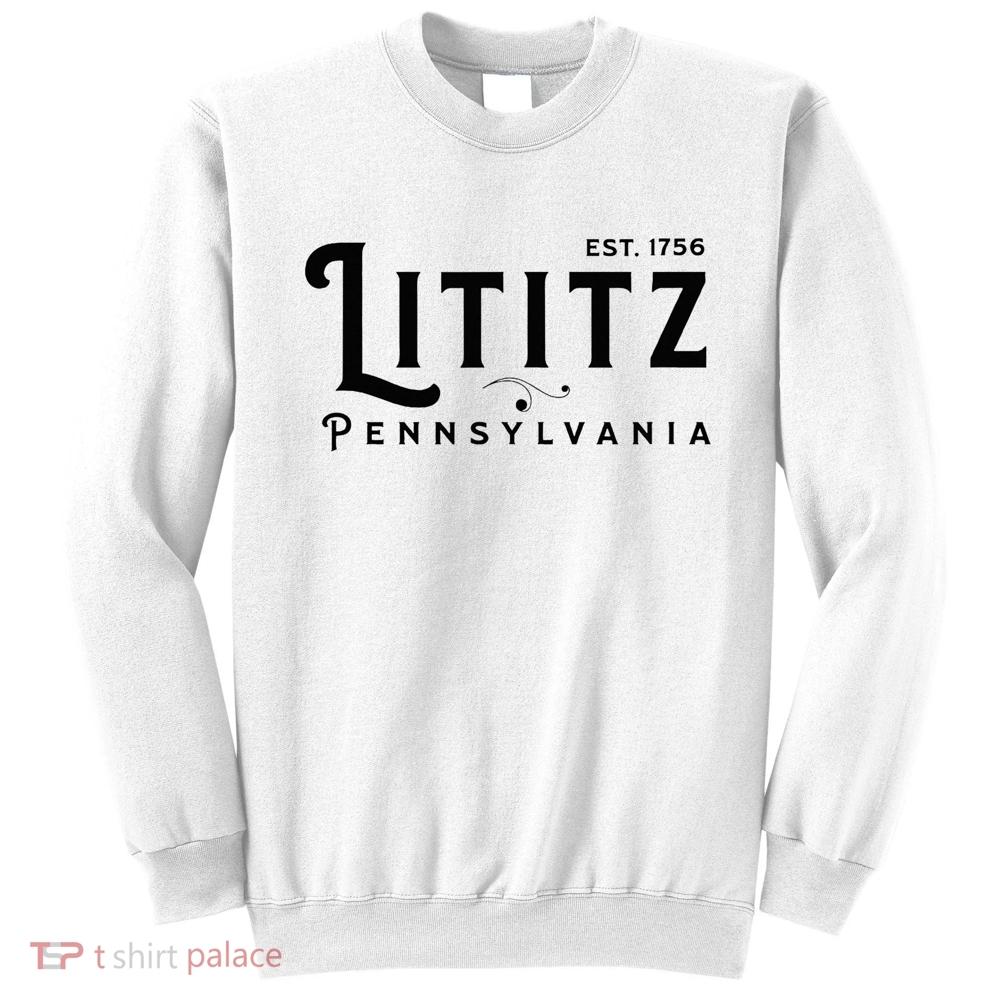 Lititz Pennsylvania Pa Lancaster County Cool Small Town Usa Sweatshirt