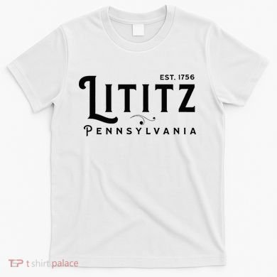 Lititz Pennsylvania Pa Lancaster County Cool Small Town Usa T-Shirt
