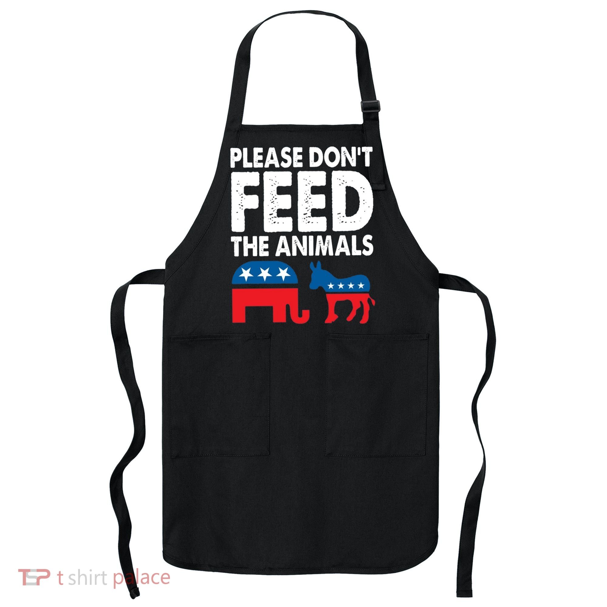 Libertarian Political Please Dont Feed Animals Apron