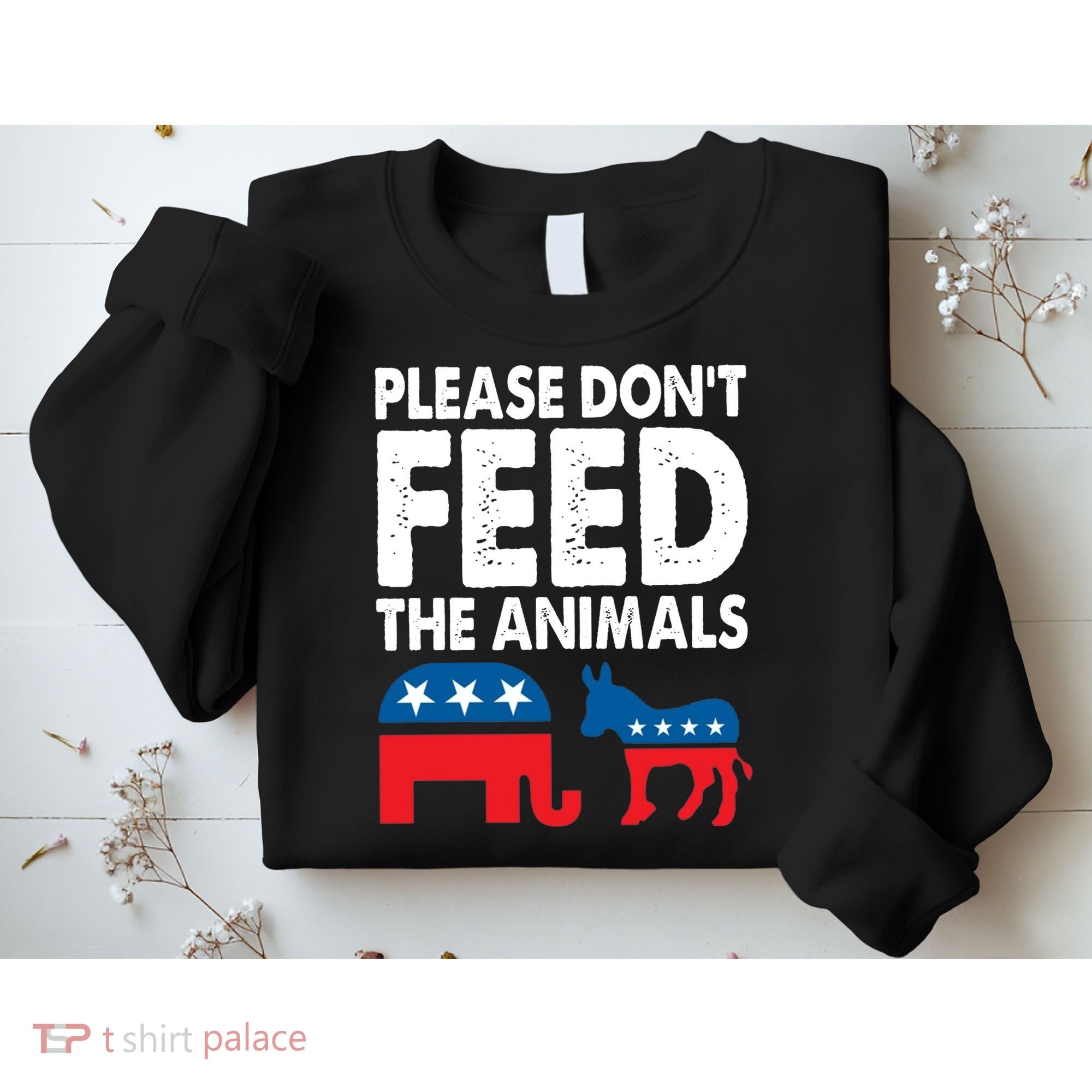 Libertarian Political Please Dont Feed Animals Sweatshirt