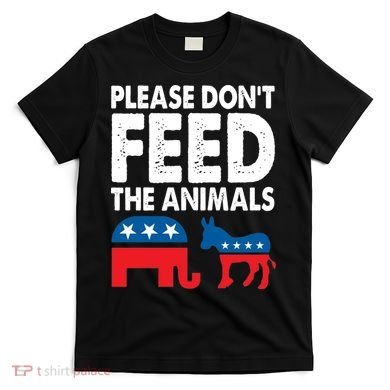 Libertarian Political Please Dont Feed Animals T-Shirt