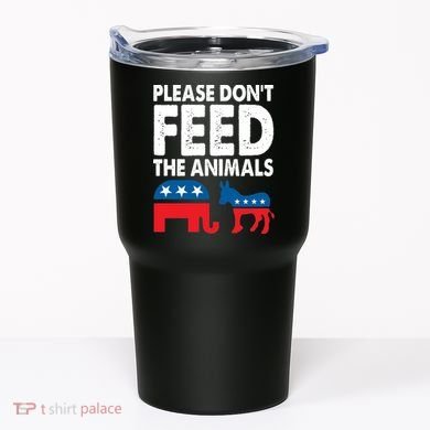 Libertarian Political Please Dont Feed Animals Tumbler