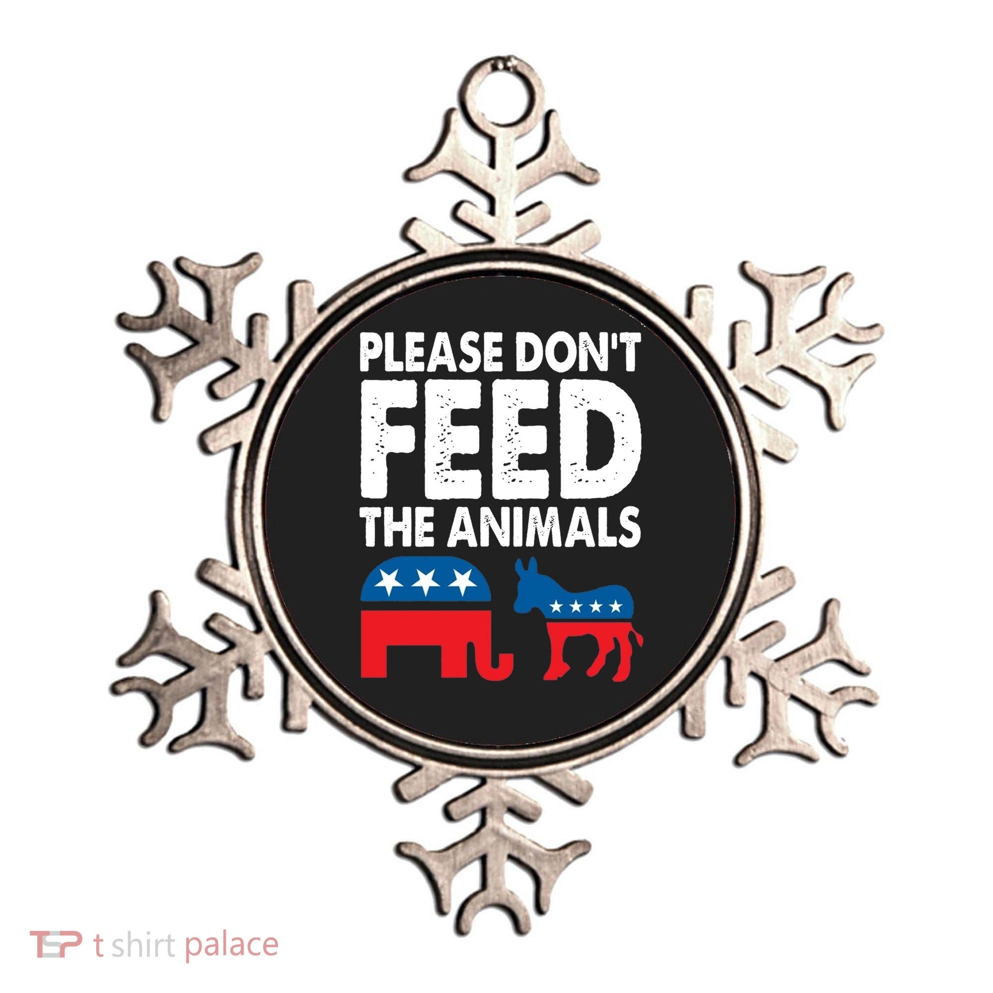 Libertarian Political Please Dont Feed Animals Ornament