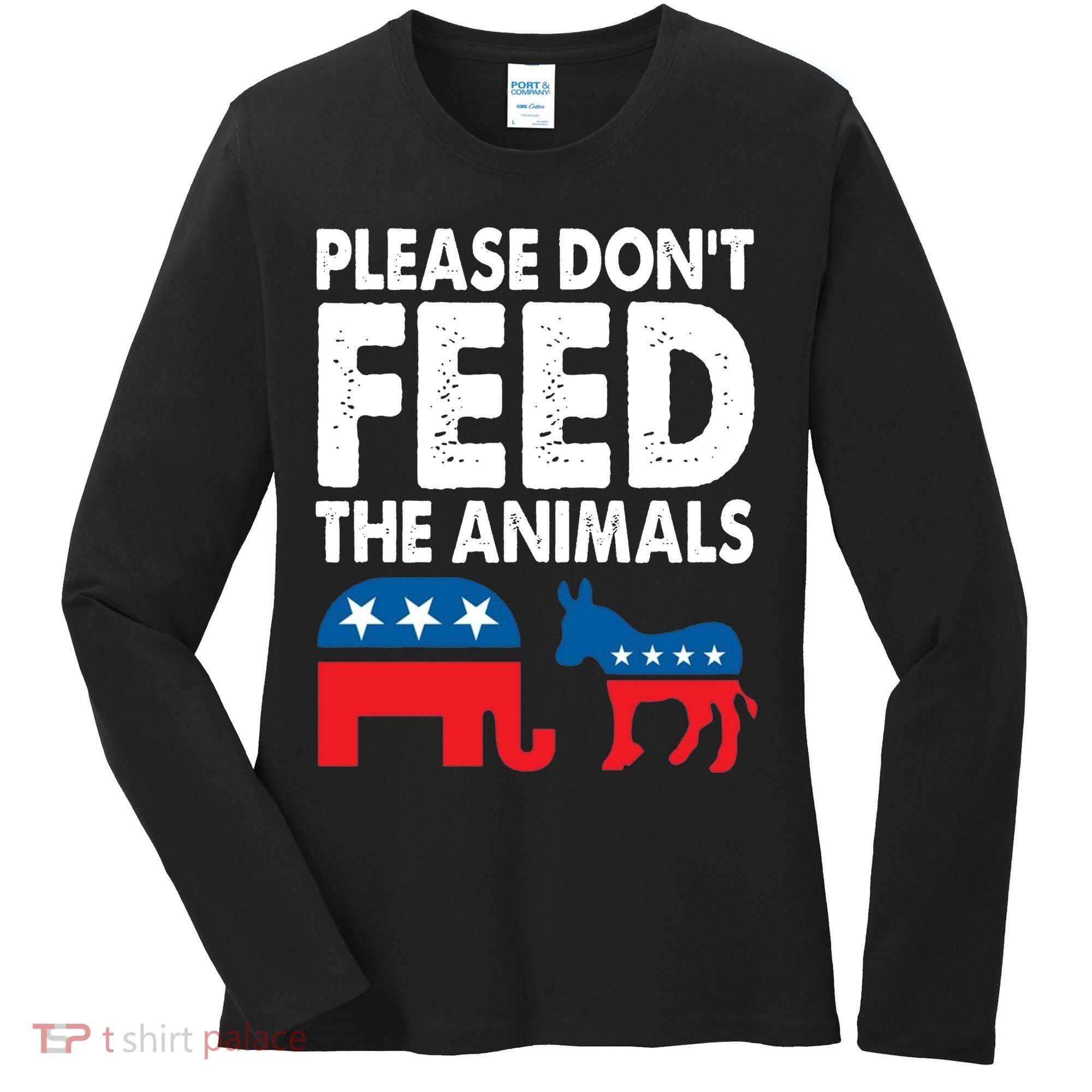 Libertarian Political Please Dont Feed Animals Women's Long Sleeve Shirt