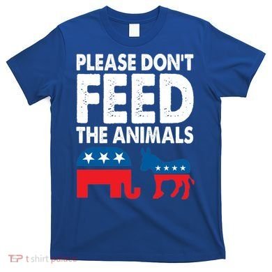 Libertarian Political Please Don't Feed The Animals Gift T-Shirt