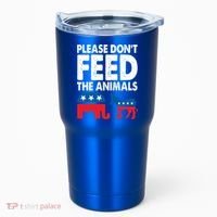 Libertarian Political Please Don't Feed The Animals Gift Tumbler thumb 0