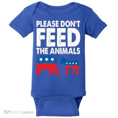 Libertarian Political Please Don't Feed The Animals Gift Baby Bodysuit