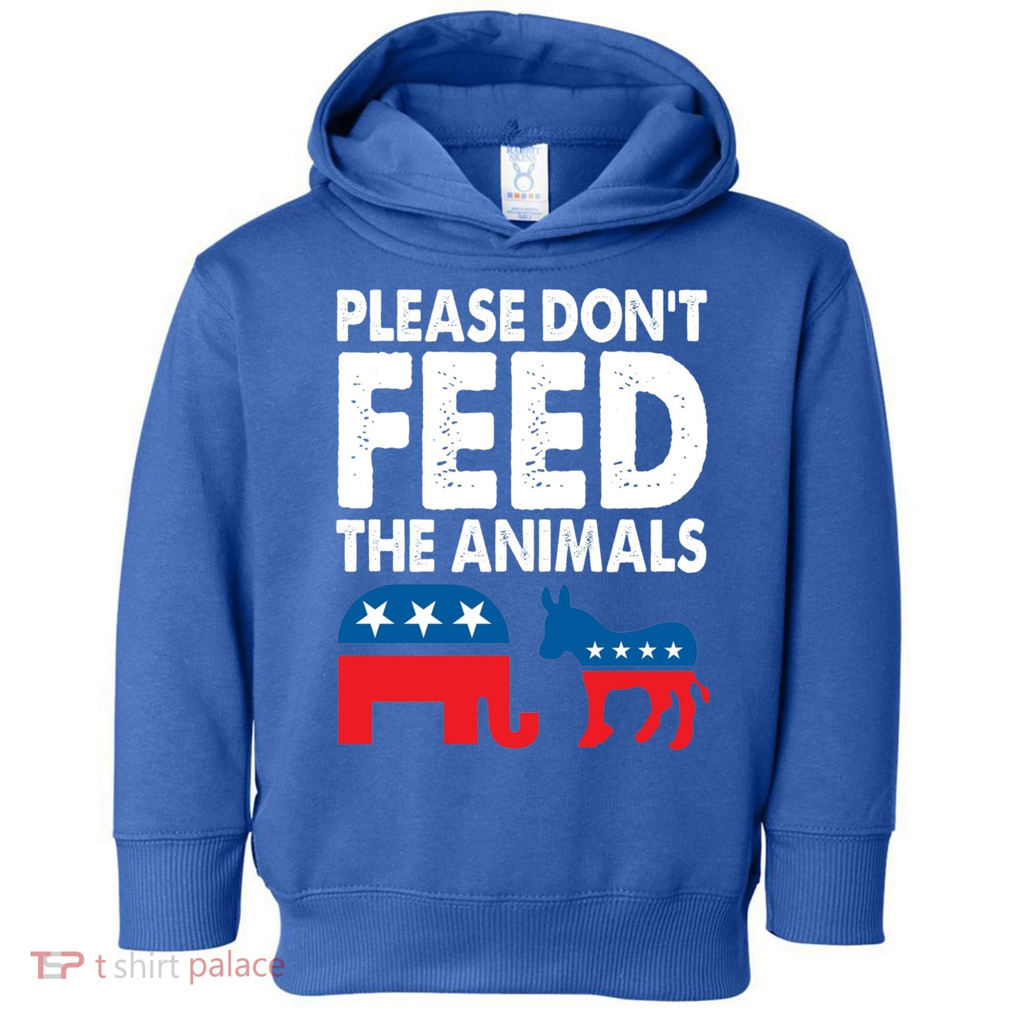 Libertarian Political Please Don't Feed The Animals Gift Toddler Hoodie