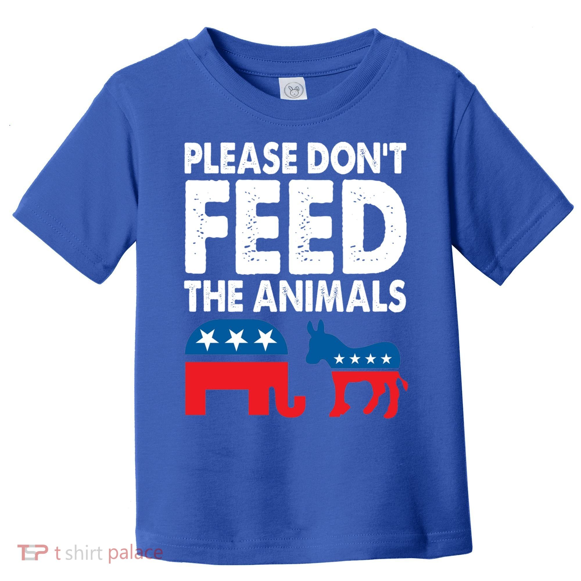 Libertarian Political Please Don't Feed The Animals Gift Toddler T-Shirt