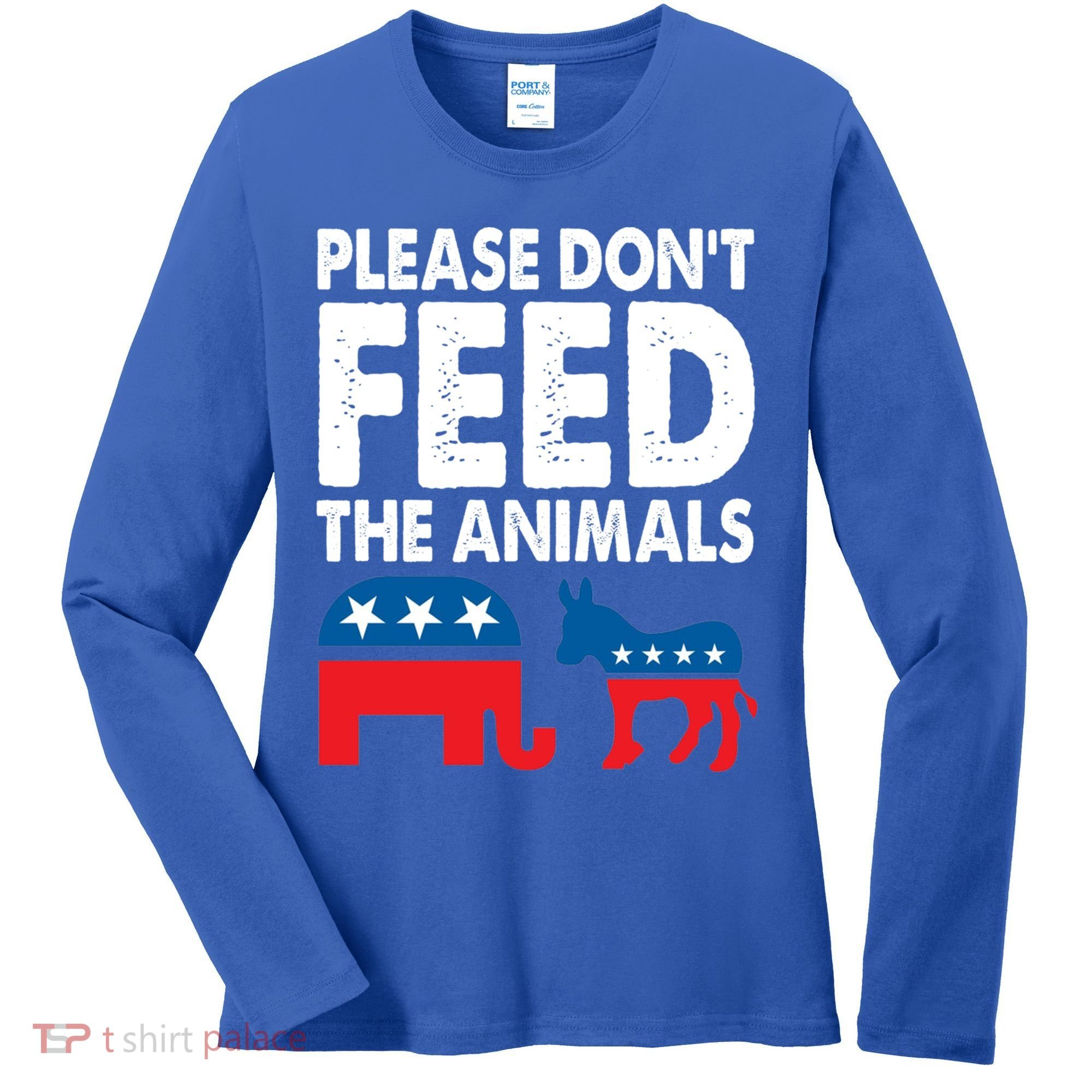 Libertarian Political Please Don't Feed The Animals Gift Women's Long Sleeve Shirt