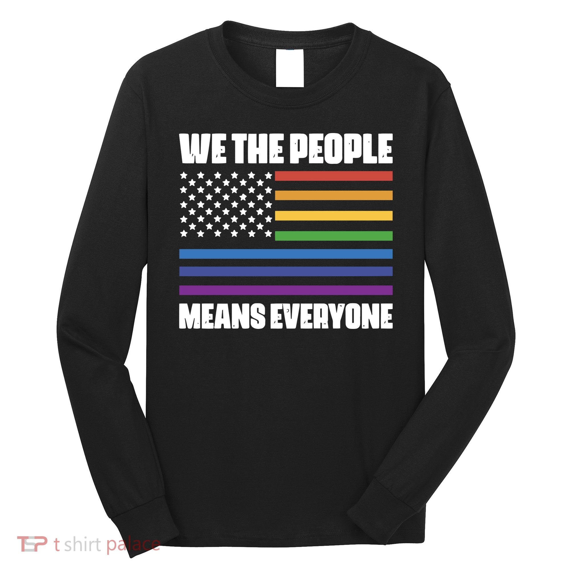 Lgbt Pride Parade We The People Means Everyone Long Sleeve Shirt