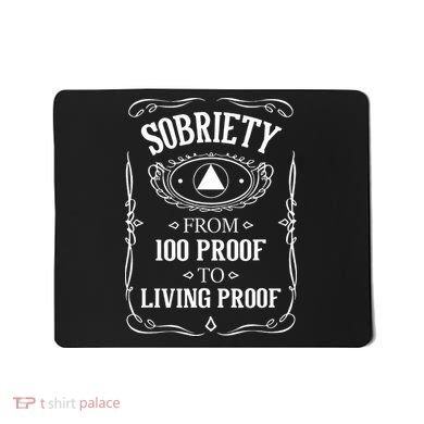 Living Proof Sobriety Anniversary Sober AA NA Recovery Mousepad