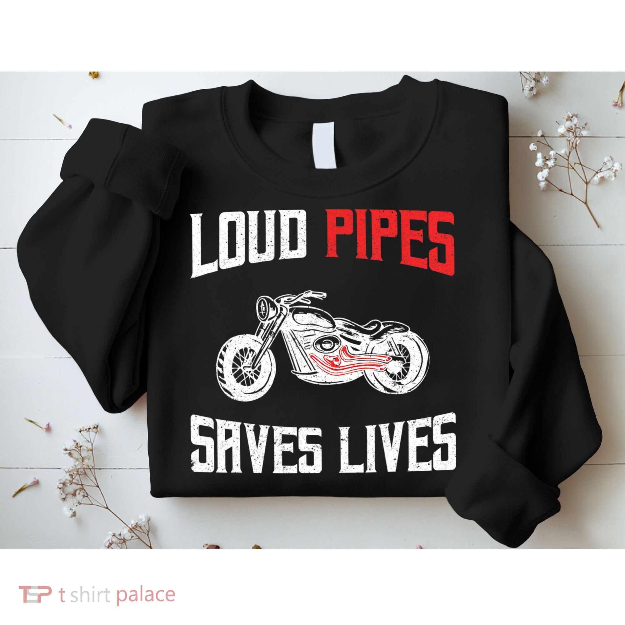 Loud Pipes Saves Lives Biker Sweatshirt