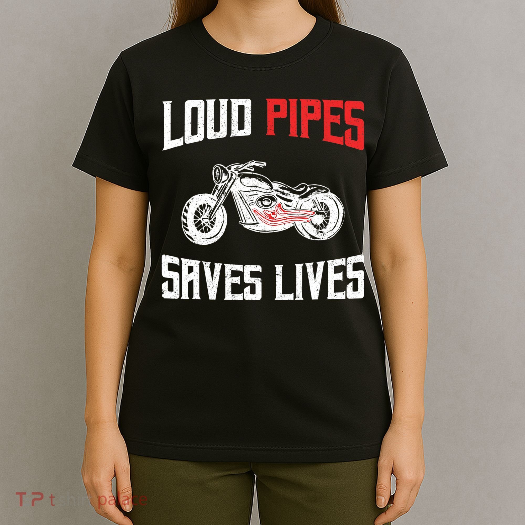 Loud Pipes Saves Lives Biker T-Shirt
