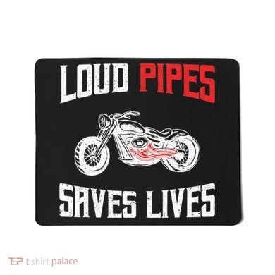 Loud Pipes Saves Lives Biker Mousepad
