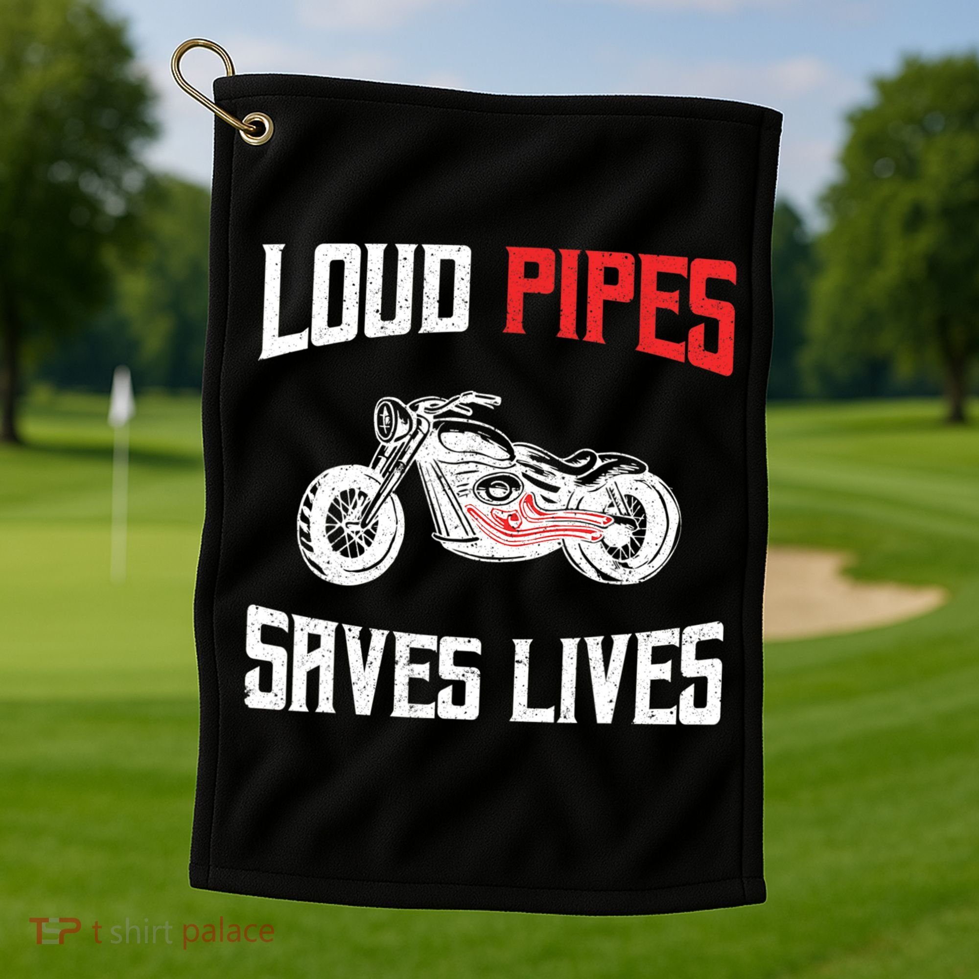 Loud Pipes Saves Lives Biker Golf Towel