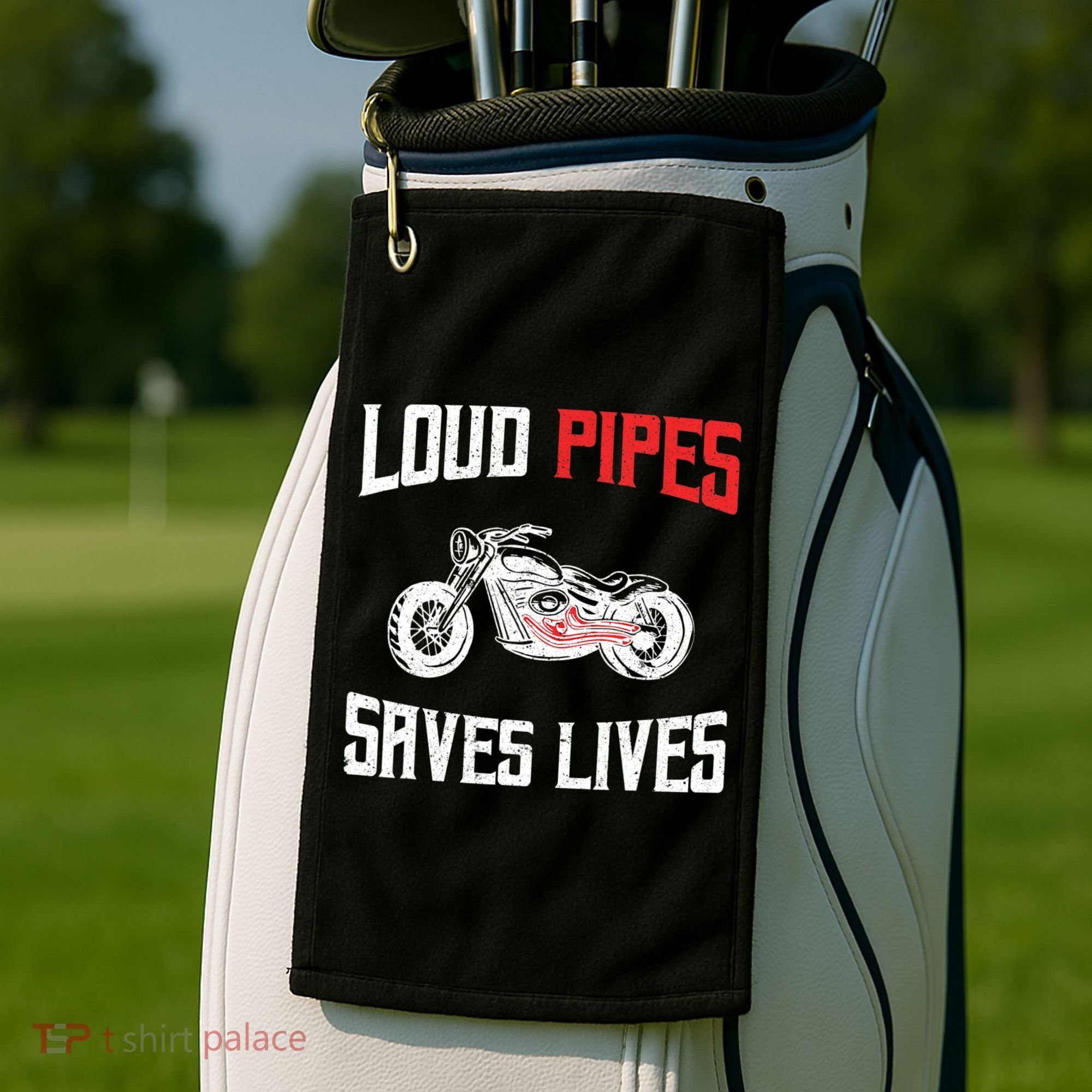 Loud Pipes Saves Lives Biker Golf Towel