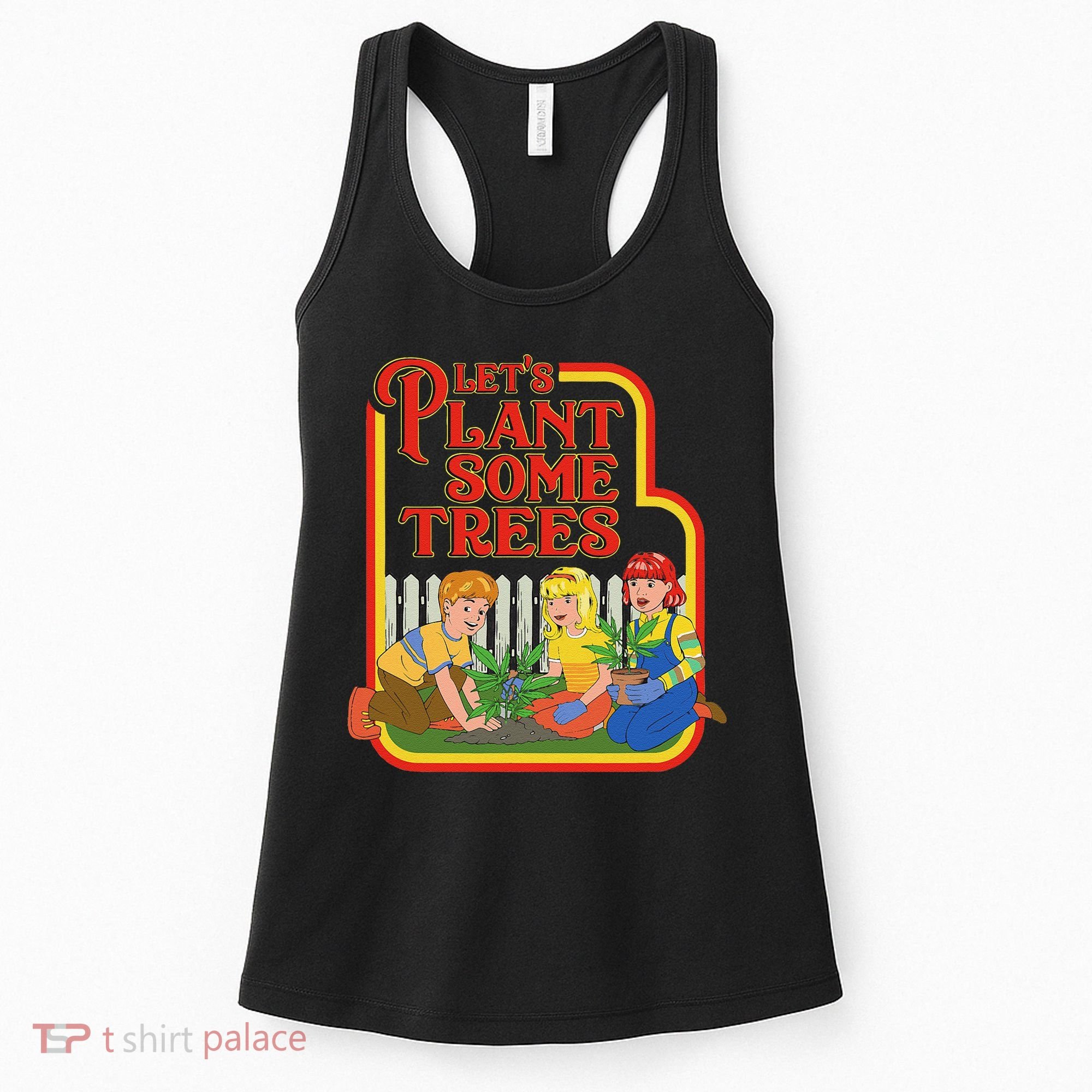 Let’S Plant Some Trees Cannabis Humor Marijuana Funny Weed Women's Tank Top