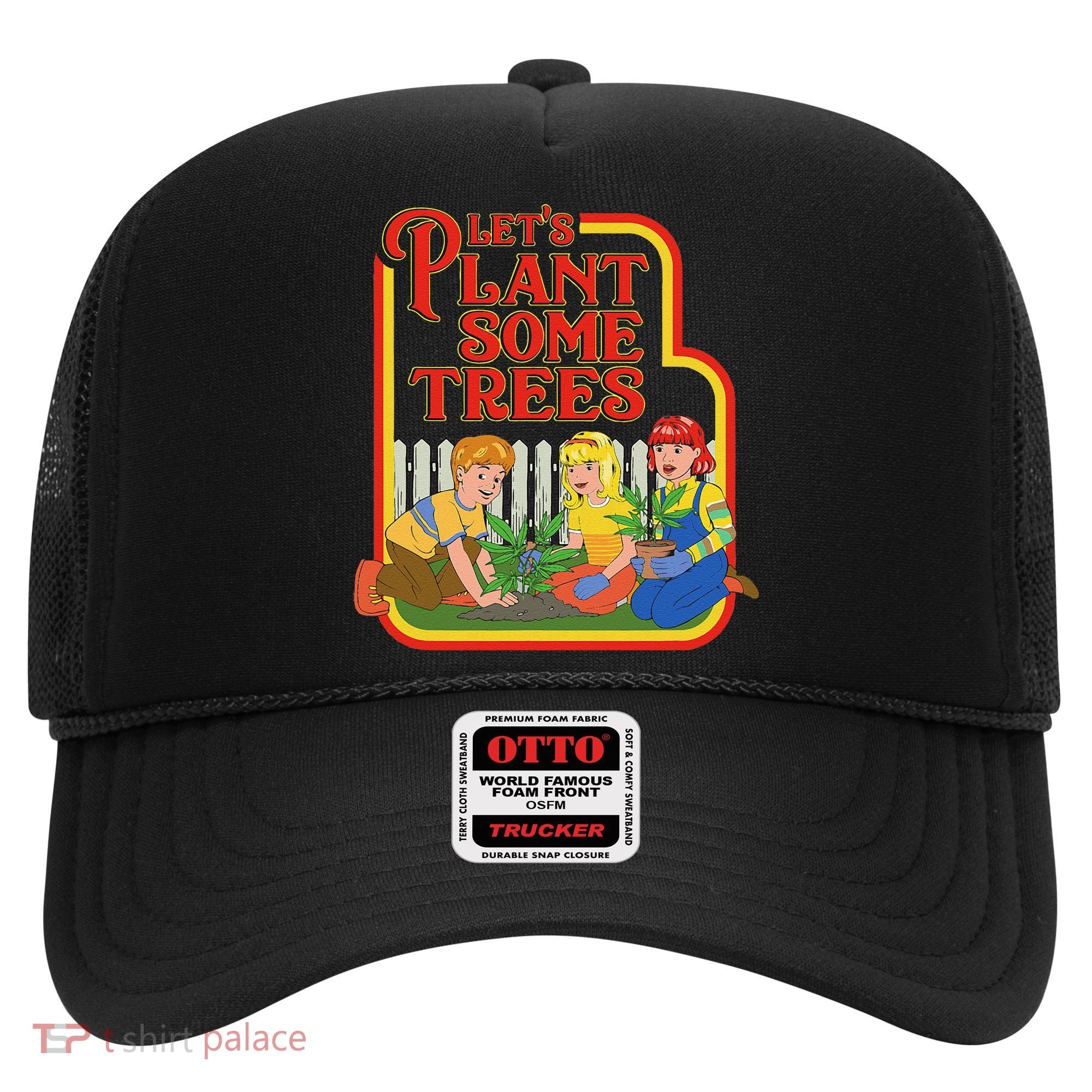 Let’S Plant Some Trees Cannabis Humor Marijuana Funny Weed Hat