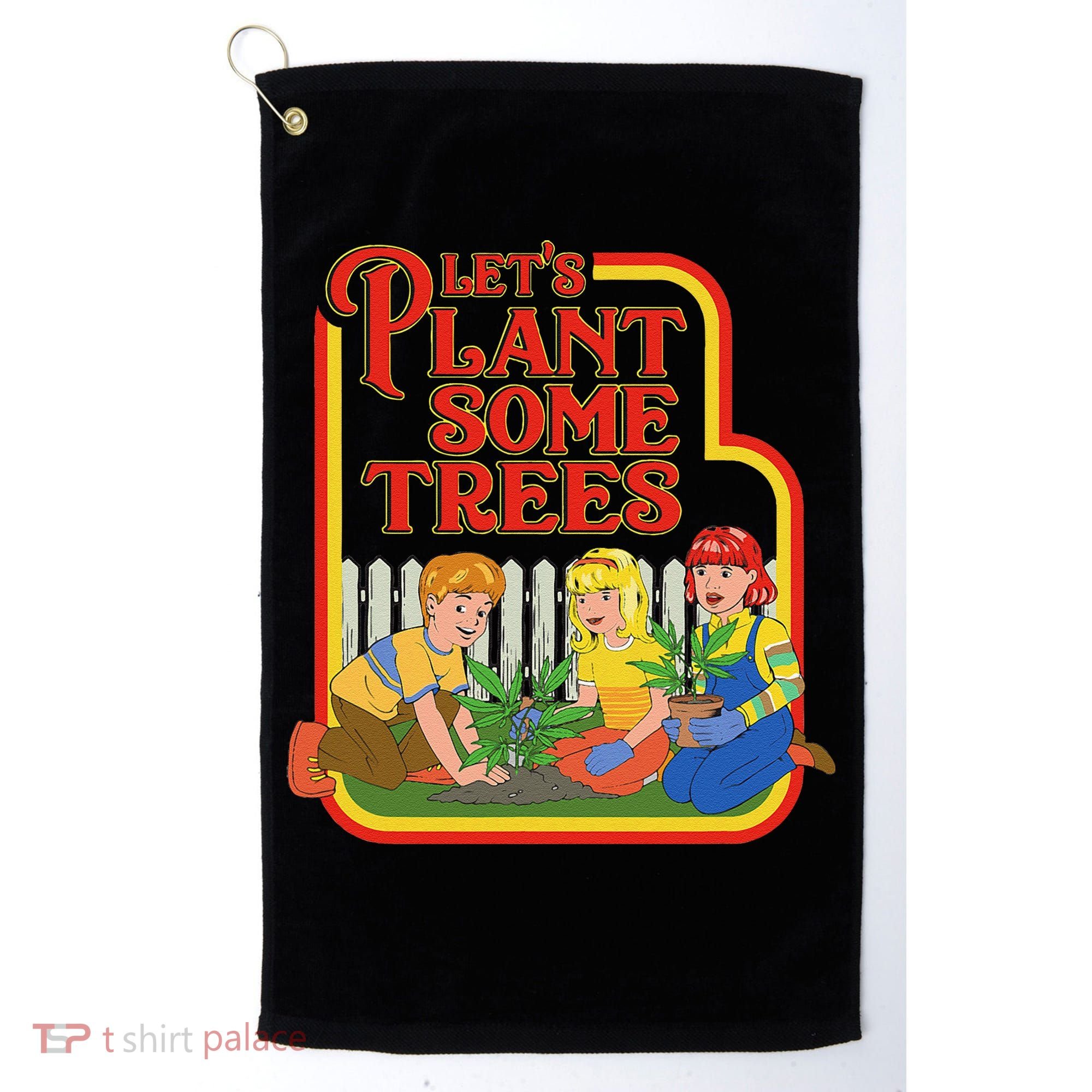 Let’S Plant Some Trees Cannabis Humor Marijuana Funny Weed Golf Towel