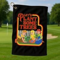 Let’S Plant Some Trees Cannabis Humor Marijuana Funny Weed Golf Towel thumb 1