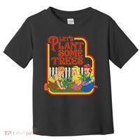 Let’S Plant Some Trees Cannabis Humor Marijuana Funny Weed Toddler T-Shirt thumb 0