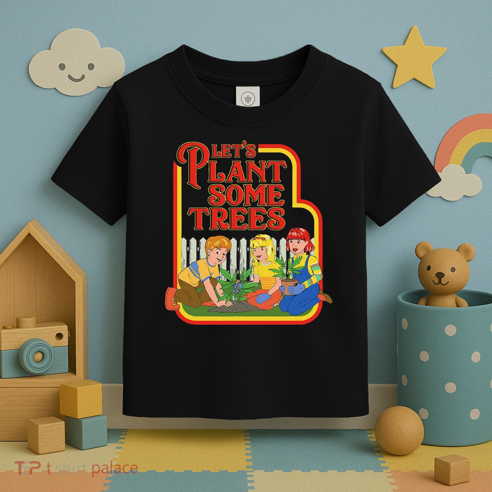 Let’S Plant Some Trees Cannabis Humor Marijuana Funny Weed Toddler T-Shirt