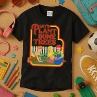 Let’S Plant Some Trees Cannabis Humor Marijuana Funny Weed Kids T-Shirt thumb 3