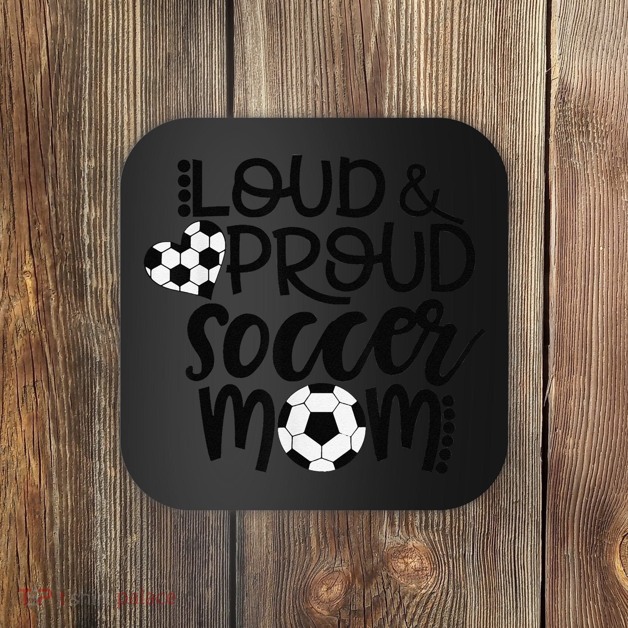 Loud Proud Soccer Mom MotherS Day Gift Coaster