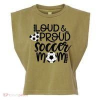 Loud Proud Soccer Mom MotherS Day Gift Garment-Dyed Women's Muscle Tee thumb 0