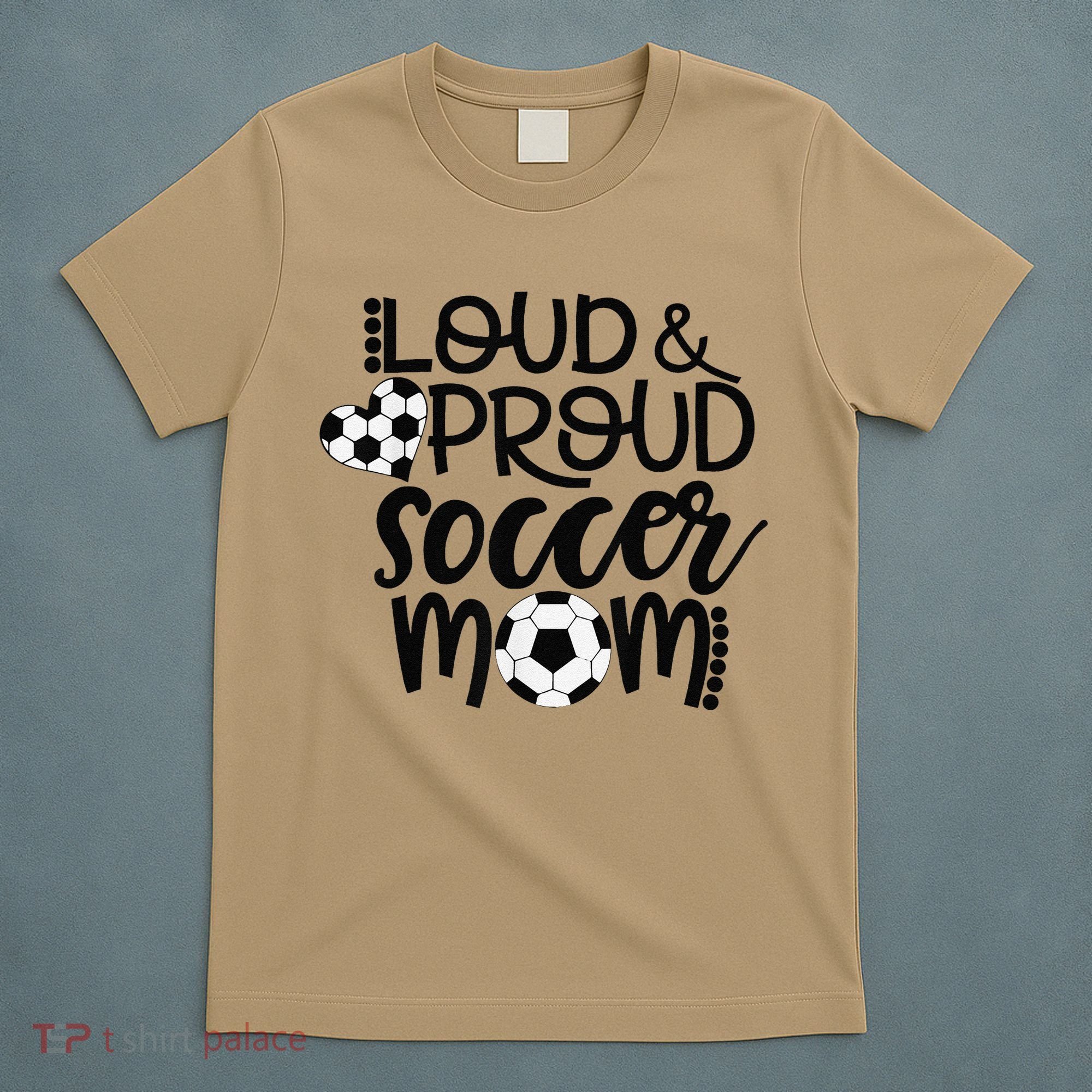 Loud Proud Soccer Mom MotherS Day Gift T-Shirt