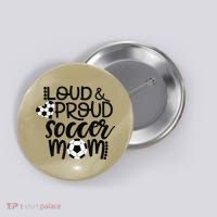 Loud Proud Soccer Mom MotherS Day Gift Button thumb 0