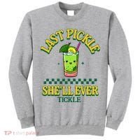 Last Pickle SheLl Ever Tickle Bachelorette Party Tall Sweatshirt thumb 0