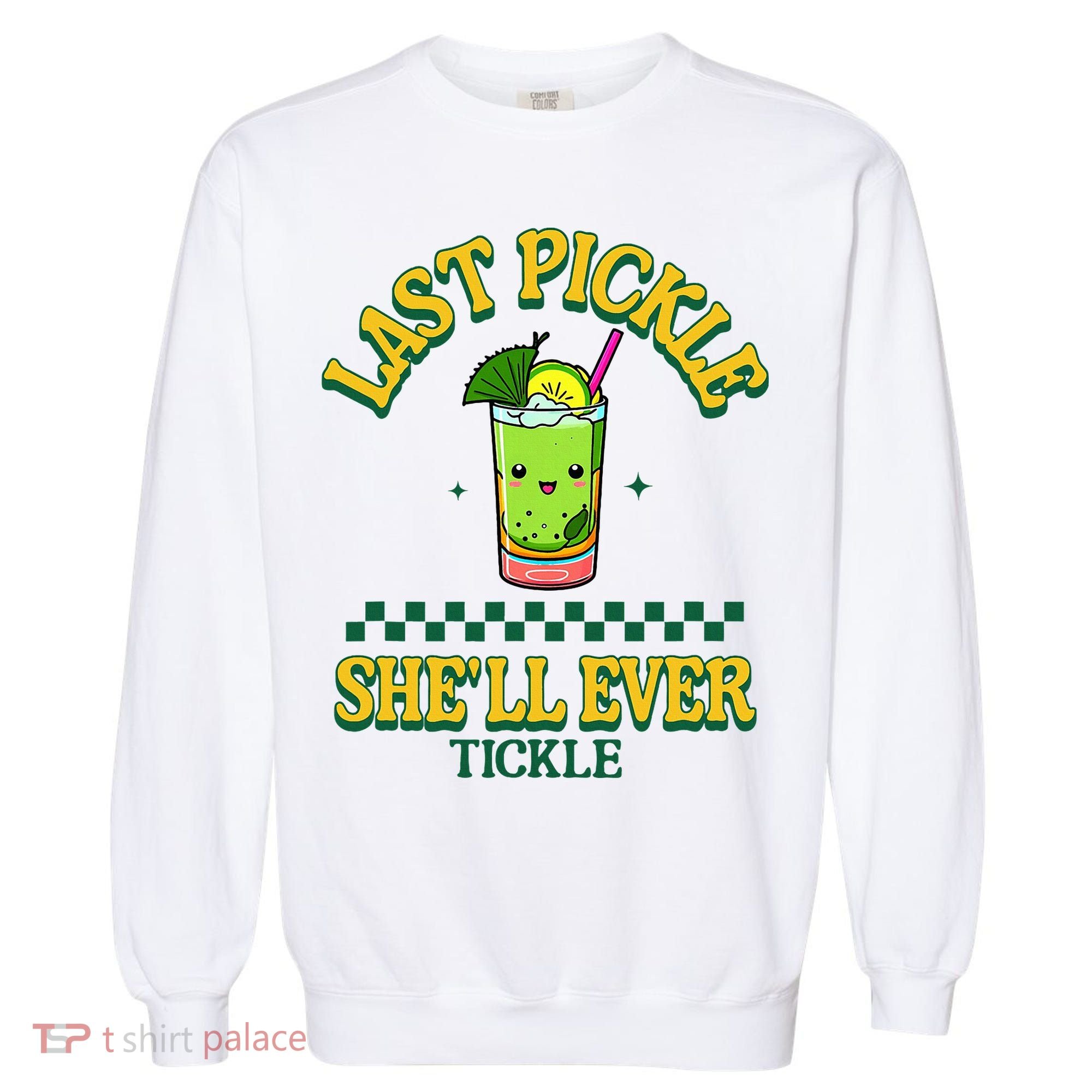 Last Pickle SheLl Ever Tickle Bachelorette Party Garment-Dyed Sweatshirt
