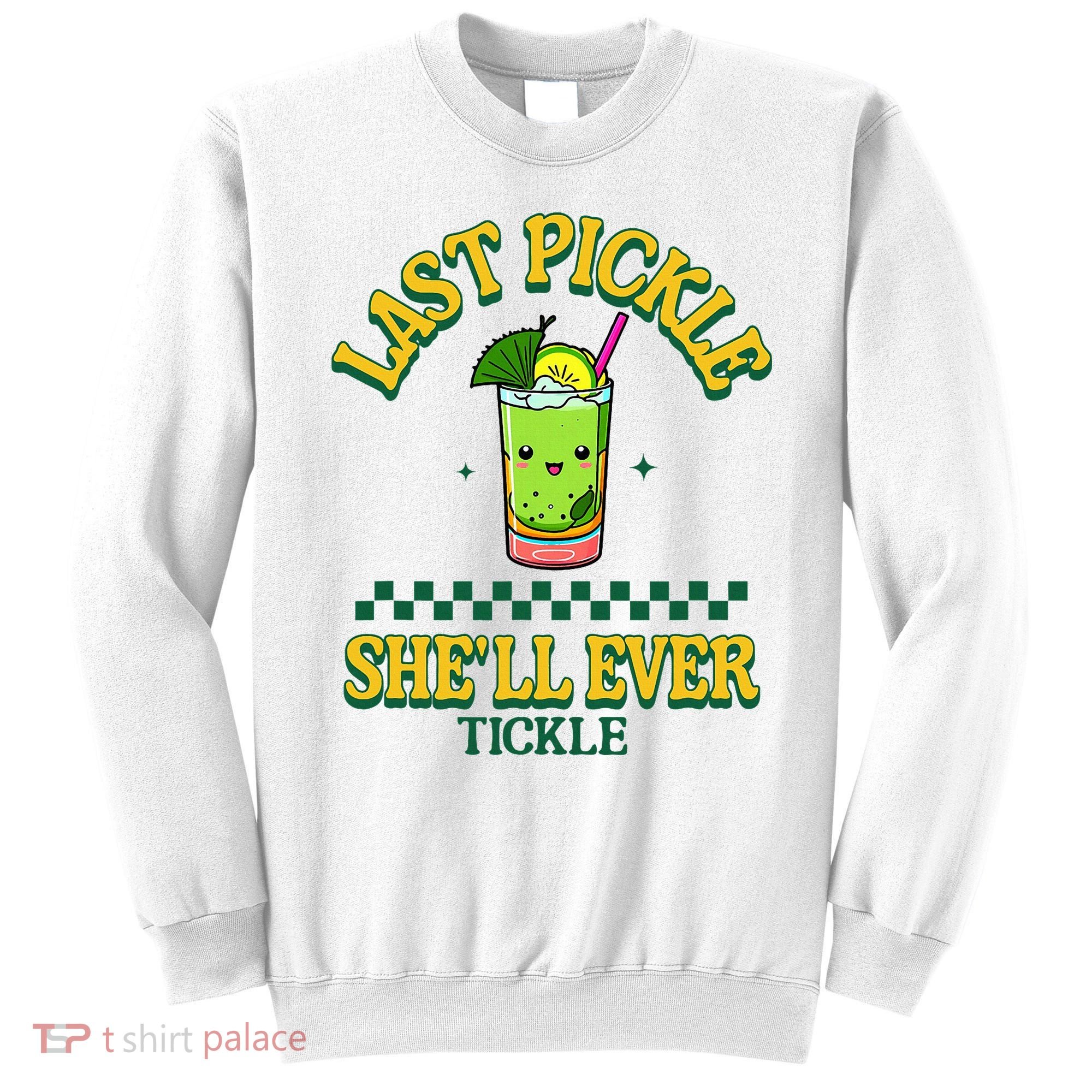 Last Pickle SheLl Ever Tickle Bachelorette Party Sweatshirt