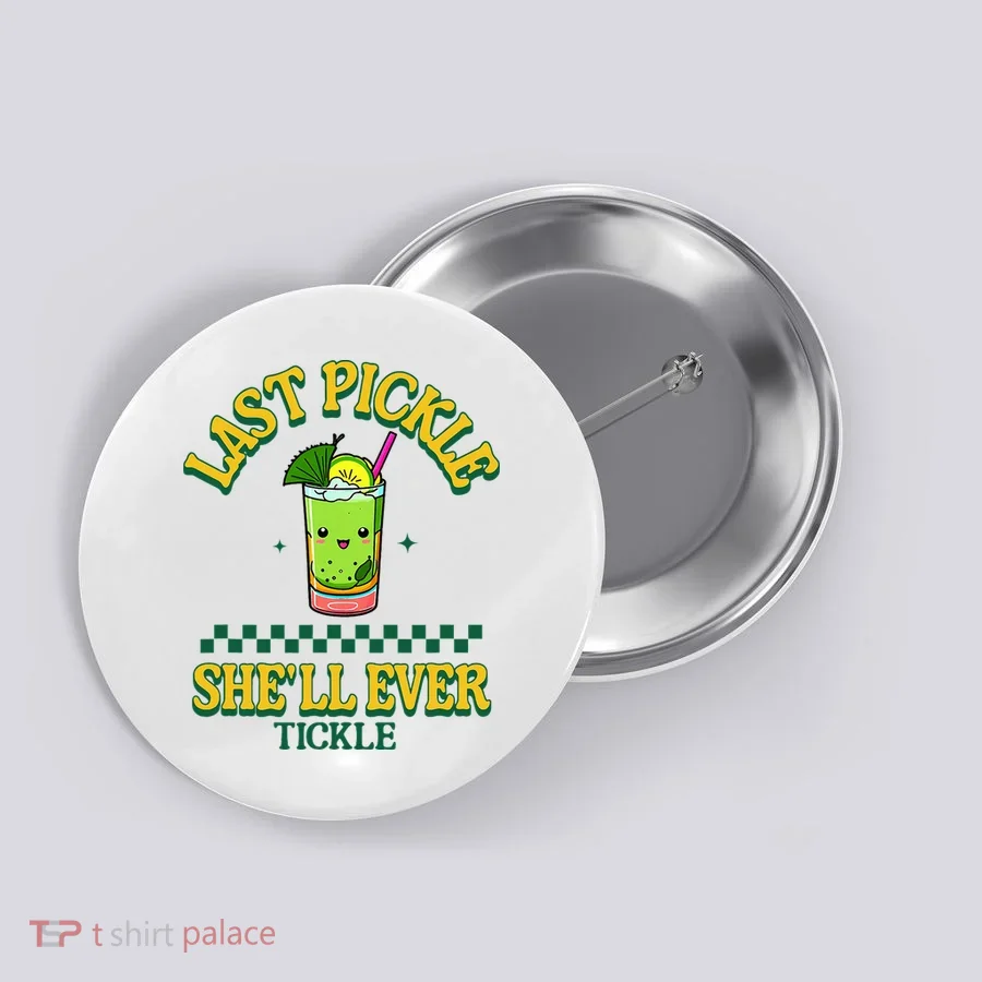 Last Pickle SheLl Ever Tickle Bachelorette Party Button