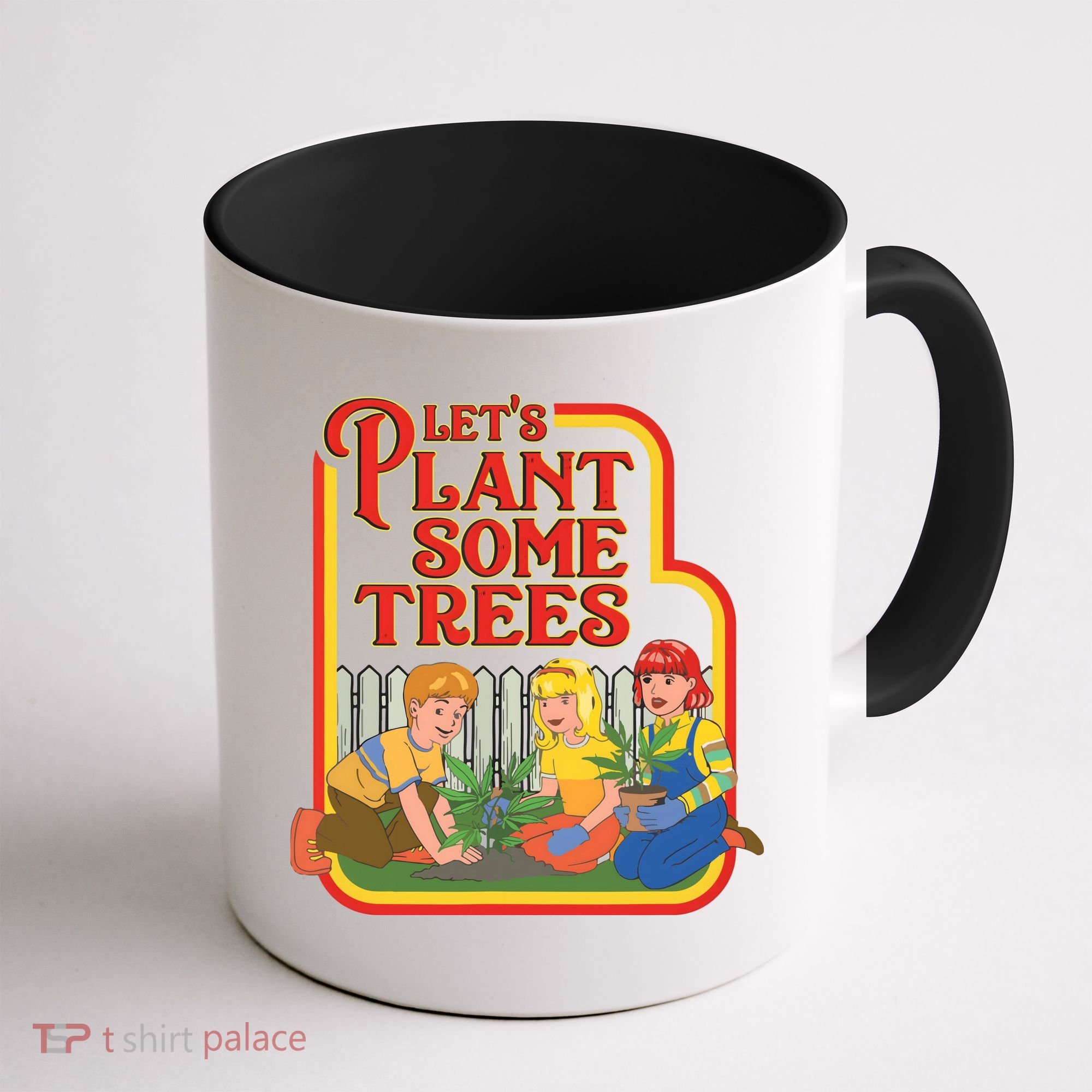 Let’s Plant Some Trees Cannabis Humor Marijuana Funny Weed Coffee Mug