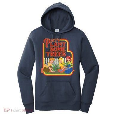 Let’s Plant Some Trees Cannabis Humor Marijuana Funny Weed Women's Hoodie