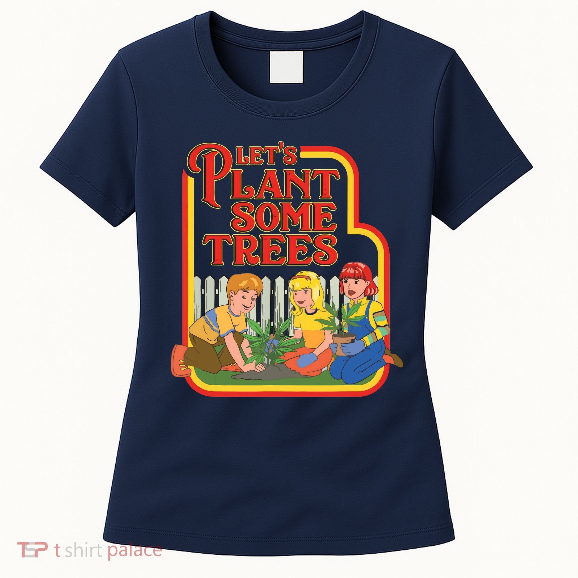 Let’s Plant Some Trees Cannabis Humor Marijuana Funny Weed Women's T-Shirt