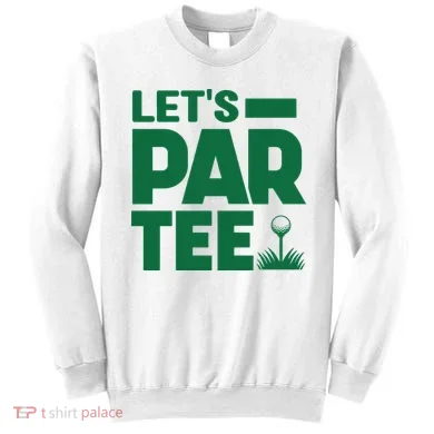 Lets Par Tee Golf Sweatshirt
