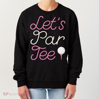 Lets Par Tee Funny Party Golf Women's Sweatshirt