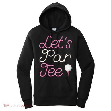 Lets Par Tee Funny Party Golf Women's Hoodie