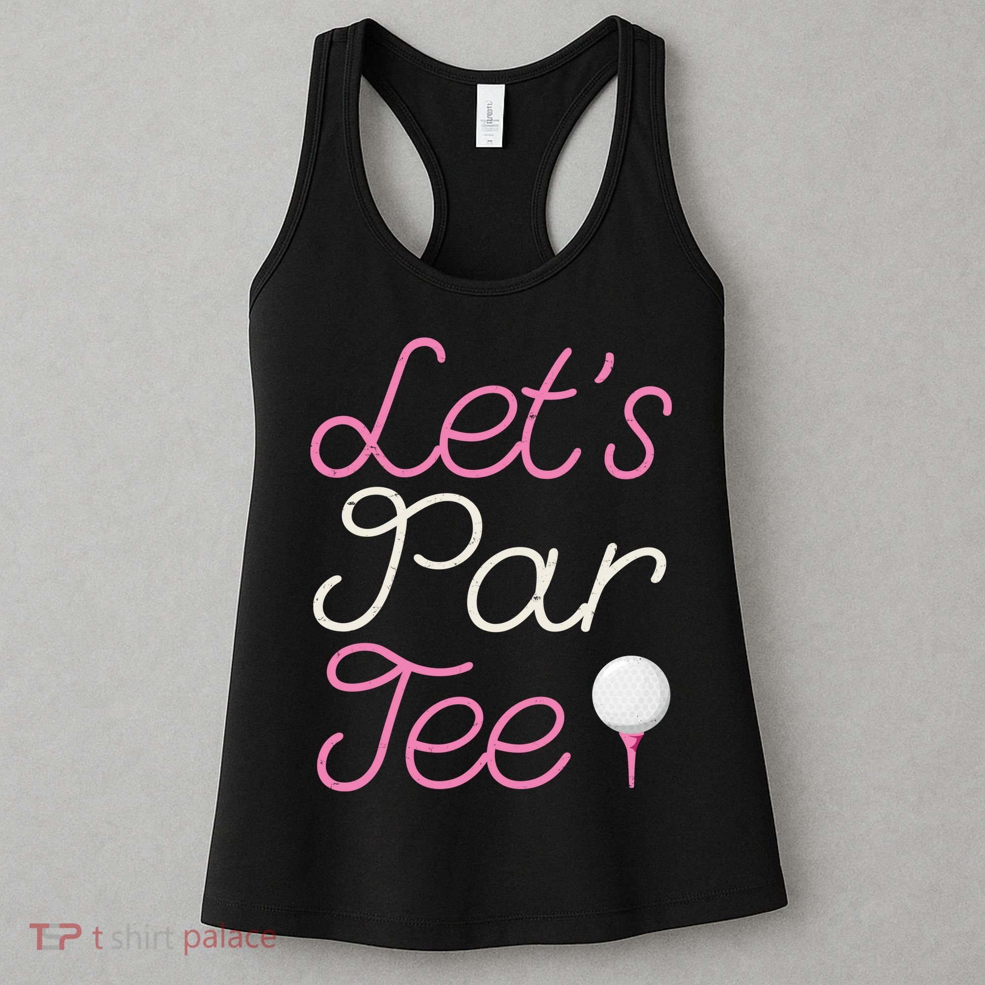 Lets Par Tee Funny Party Golf Women's Tank Top