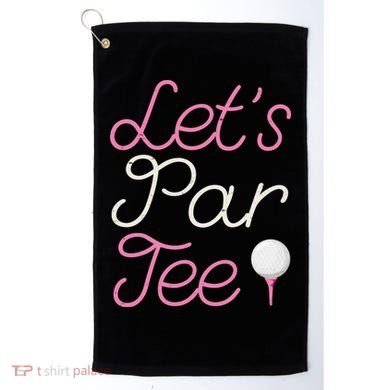 Lets Par Tee Funny Party Golf Golf Towel