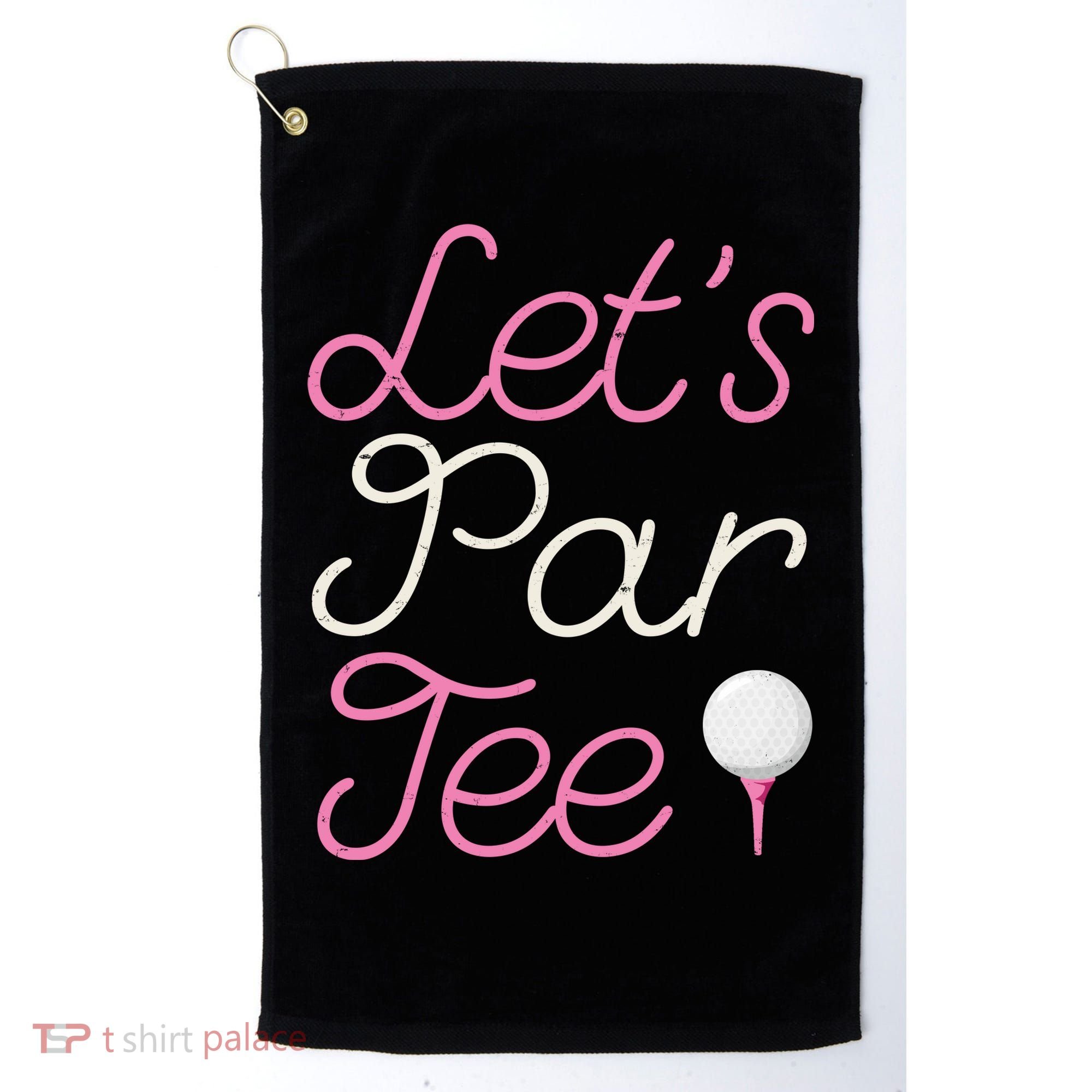 Lets Par Tee Funny Party Golf Golf Towel