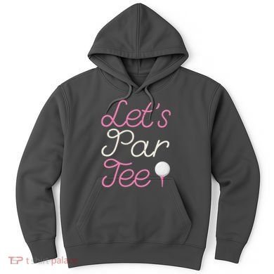 Lets Par Tee Funny Party Golf Hoodie