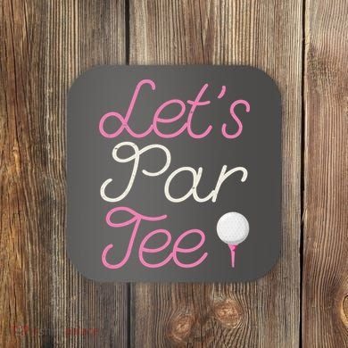 Lets Par Tee Funny Party Golf Coaster