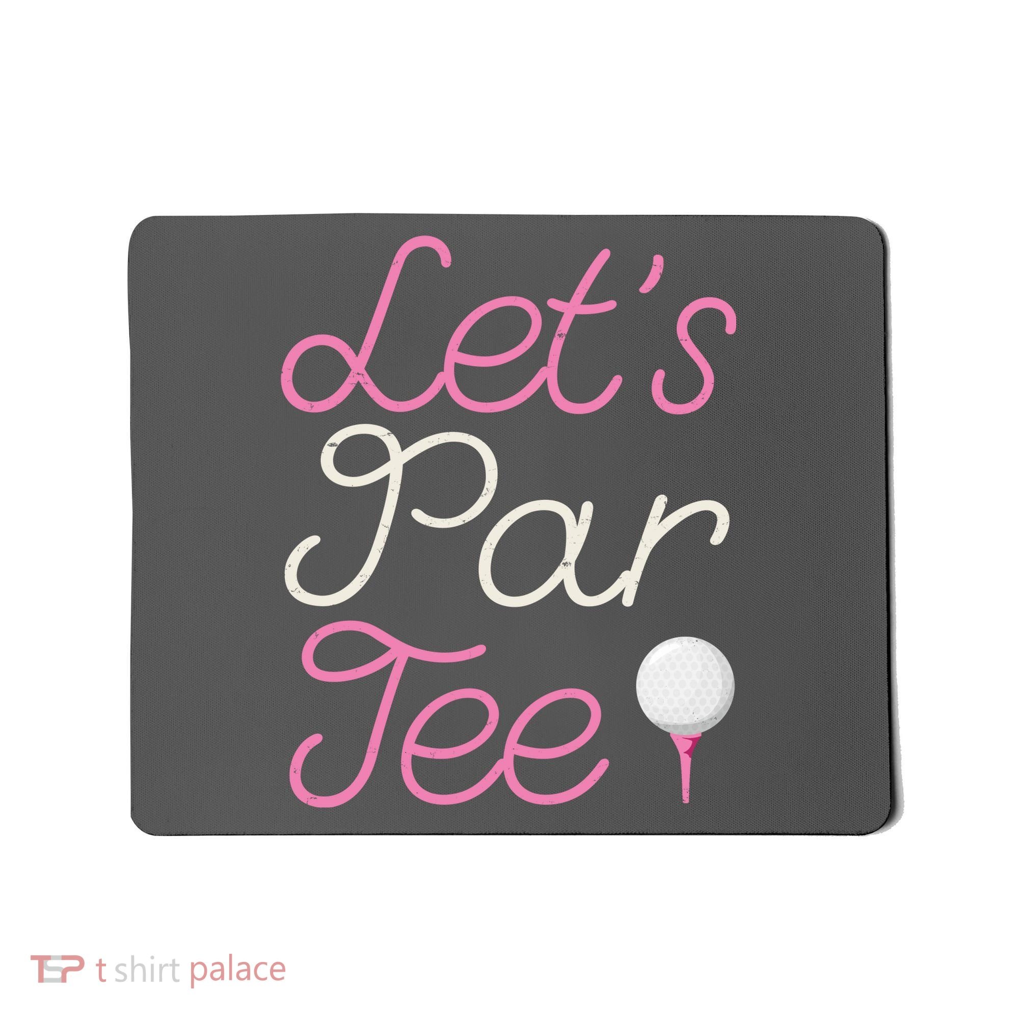 Lets Par Tee Funny Party Golf Mousepad
